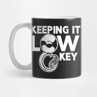 Keeping It Low Key // Music Joke // Funny Tuba Player Mug